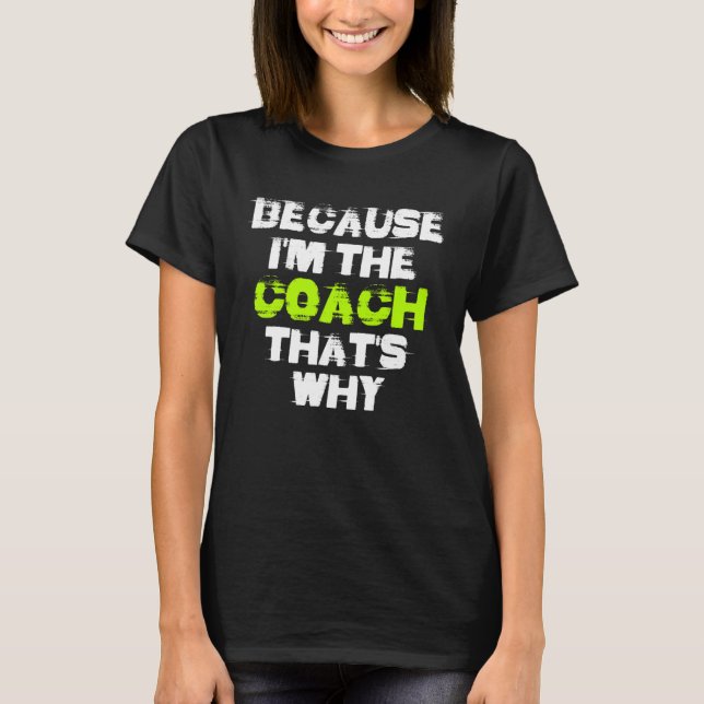 T-shirt Because I'm The Coach That's Why Workout Gym Fitne (Devant)