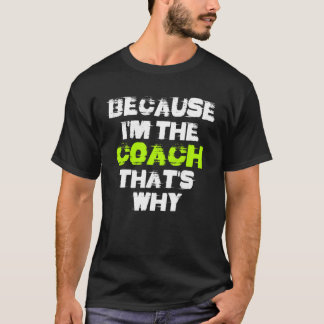 T-shirt Because I'm The Coach That's Why Workout Gym Fitne