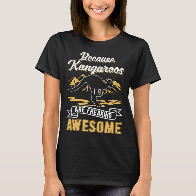 T-shirt Because Kangaroos are freaking awesome Kangaroo (Devant)