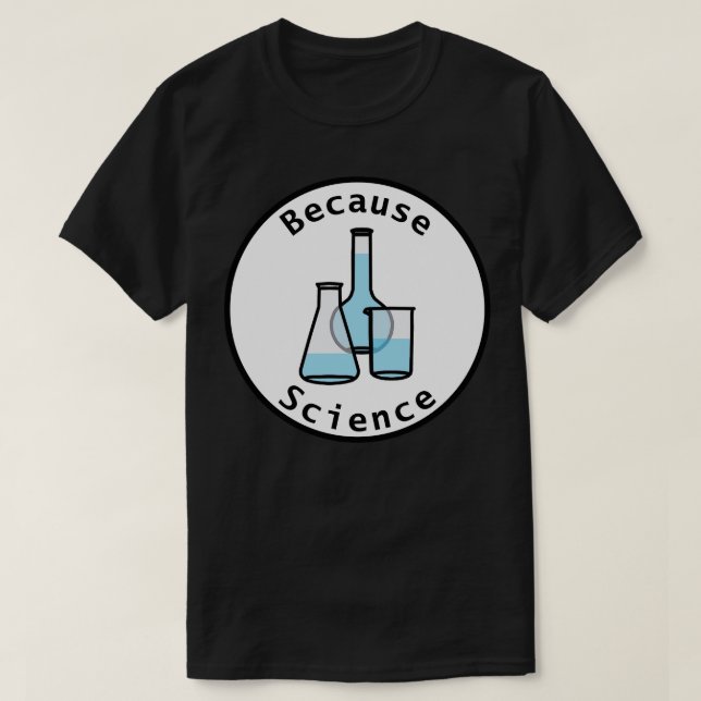 T-shirt Bécher et flacons cernent parce que la science (Design devant)