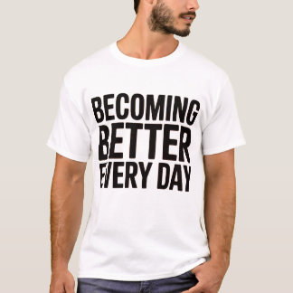 T-shirt Becoming Better Every Day Men's Motivational 