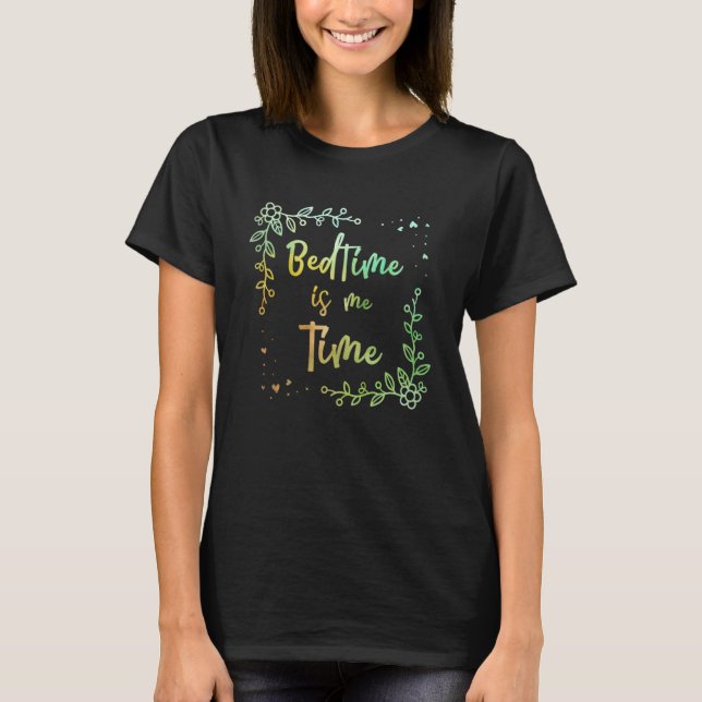 T-shirt Bedtime Is Me Time Maman Mème Mère Trending Mothe (Devant)