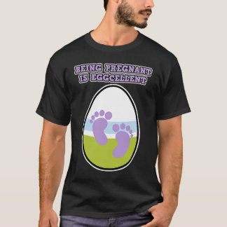 T-shirt Beeing Pregnant is Eggcellent pregnancy