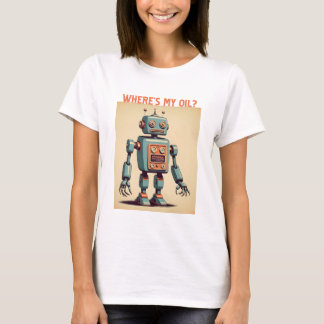 T-shirt Beep Boop, Where's My Oil?