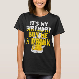 T-shirt Beer Lover It's My Birthday Buy Me A Drink Fun Dri