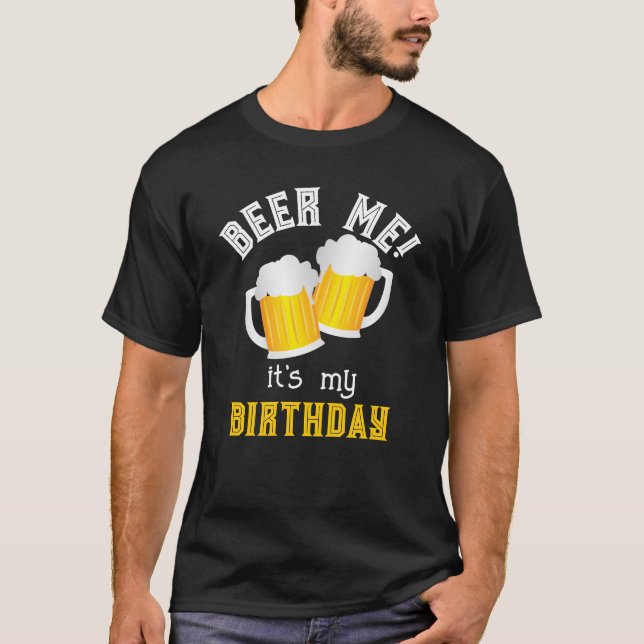 T-shirt Beer Me c'est mon anniversaire Drôle buveur de biè (Devant)