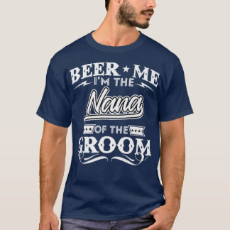 T-shirt Beer Me Im La Nana De La Groom Drinker Bières Wed