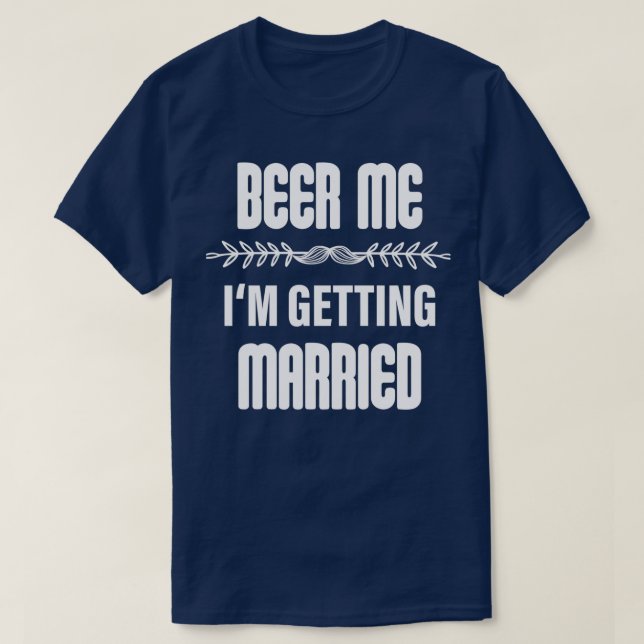 T-shirt Beer Me Ix27m Se Marier (Design devant)