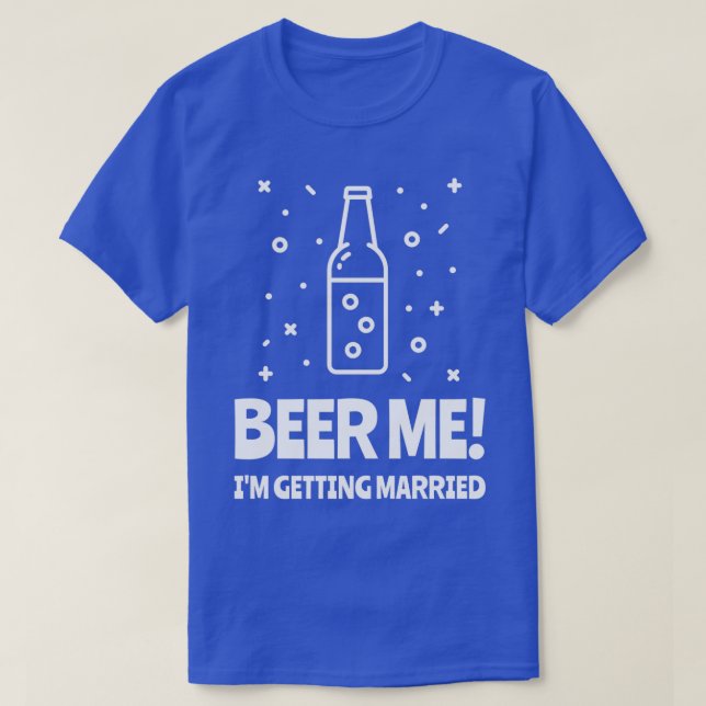 T-shirt Beer Me Ix27m Se Marier Bachelor Party 6 (Design devant)