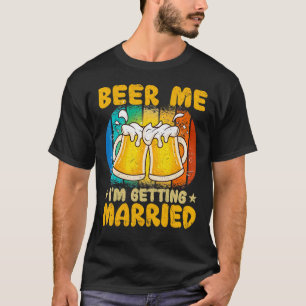 T-shirt Beer Me Je me marie Salle de Bachelor Par
