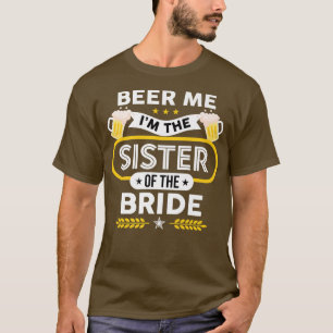 T-shirt Beer Me Je suis La Soeur De L'Épouse Boire Bières