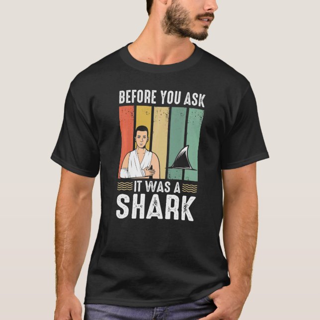 T-shirt Before You Ask It Was A Shark Broken Leg (Devant)