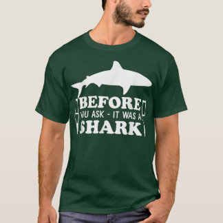 T-shirt Before You Ask It Was A Shark Broken Leg 47