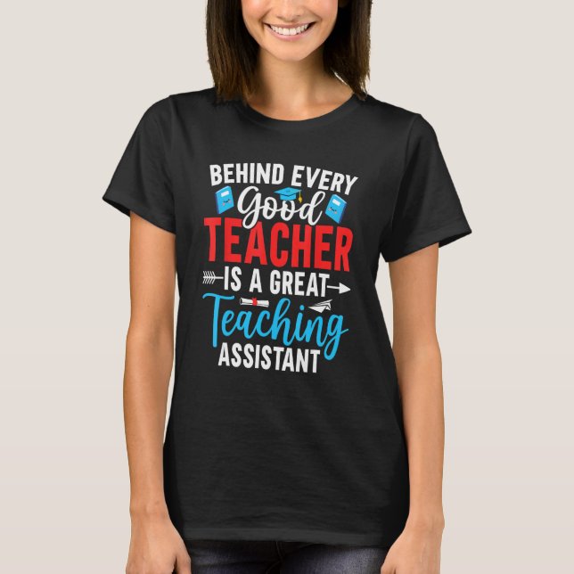T-shirt Behind Every Good Teacher is a Teaching Assistant (Devant)