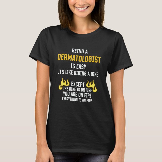 T-shirt Being a Dermatologist Is Easy  Dermatology Humor (Devant)