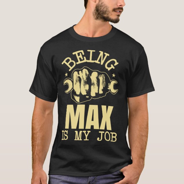 T-shirt Being Max Is My Job (Devant)