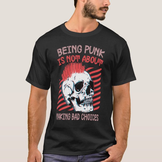T-shirt Being Punk Is Not About Making Bad Choices  Gothic (Devant)