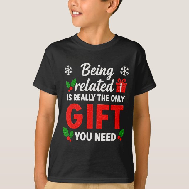 T-shirt Being Related To Me Funny Christmas Family Xmas Pa (Devant)