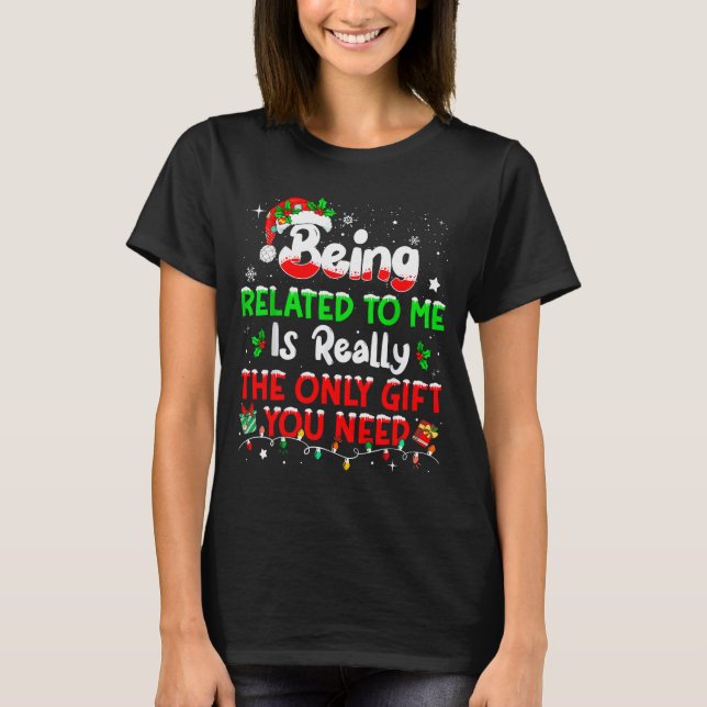 T-shirt Being Related To Me Funny Christmas Family Xmas Pa (Devant)