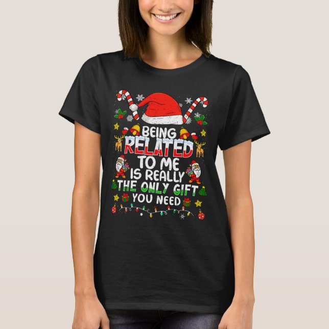 T-shirt Being Related To Me Funny Christmas Family Xmas Pa (Devant)