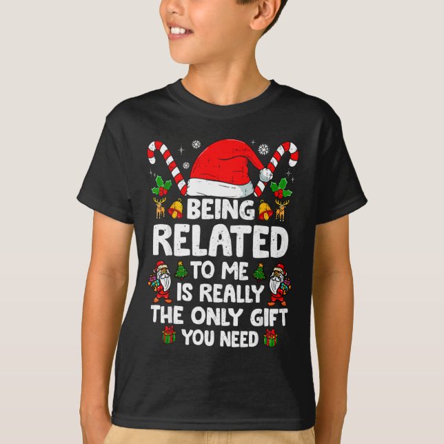 T-shirt Being Related To Me Funny Christmas Family Xmas Pa (Devant)