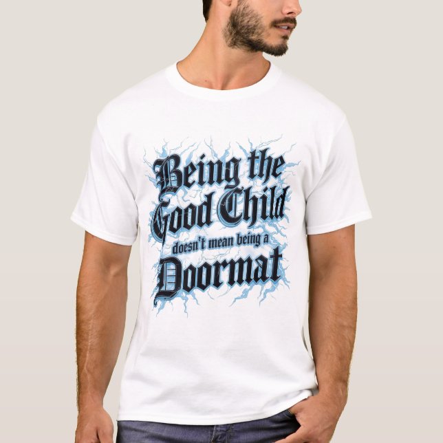T-shirt Being The Good Child Doesn't Mean Being A Doormat (Devant)