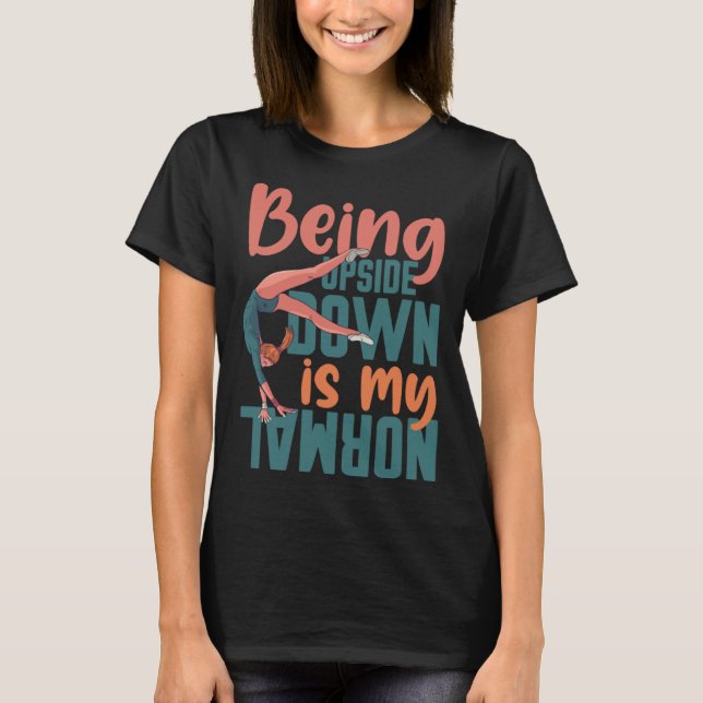 T-shirt Being Upside Down Is My Normal Gymnast Sayings 7 (Devant)