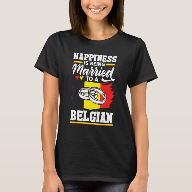 T-shirt Belgium Belgian Flag Happiness Is Beign Married To (Devant)