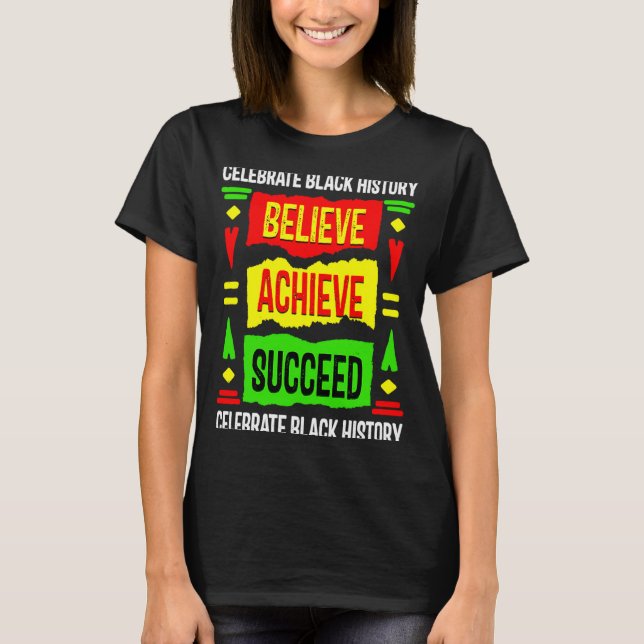 T-shirt Believe Achieve Succeed Black History Litical T  (Devant)