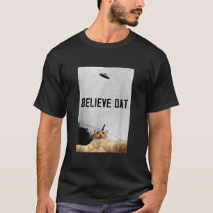 T-shirt Believe Dat Aliens UFO Dat UFO Funny Ufo Cat Selfi
