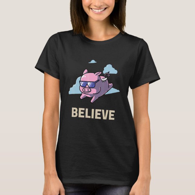 T-shirt Believe In Flying Pig Meat Enthusiast  Pigs Bacon (Devant)