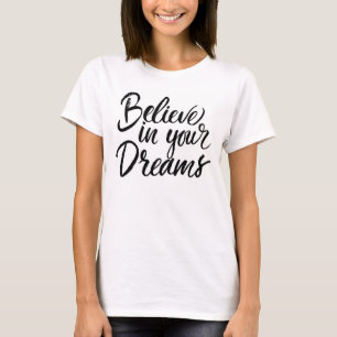 T-shirt Believe In Your Dreams