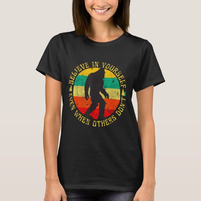 T-shirt Believe In Yourself Sasquatch Funny Motivational B (Devant)