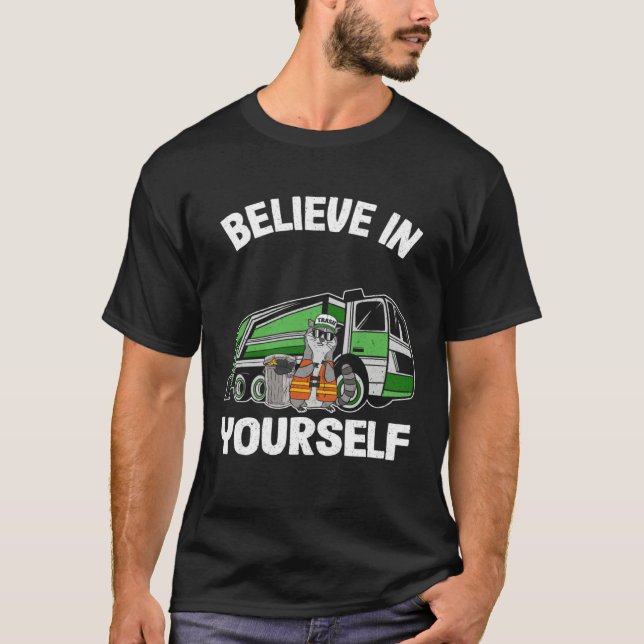 T-shirt Believe In Yourself Trash Garbage Truck Driver Rac (Devant)