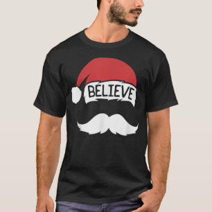 T-shirt Believe Red Santa Hat Mustache Family Christmas Ho