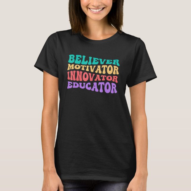 T-shirt Believer Motivator Innovator Educator School Teach (Devant)