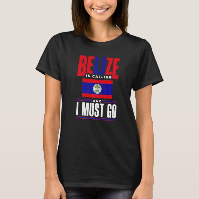 T-shirt Belize Belizean Belize Flag Belize Is Calling And  (Devant)