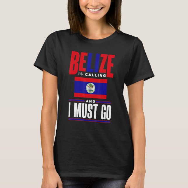 T-shirt Belize Belizean Belize Flag Belize Is Calling And  (Devant)