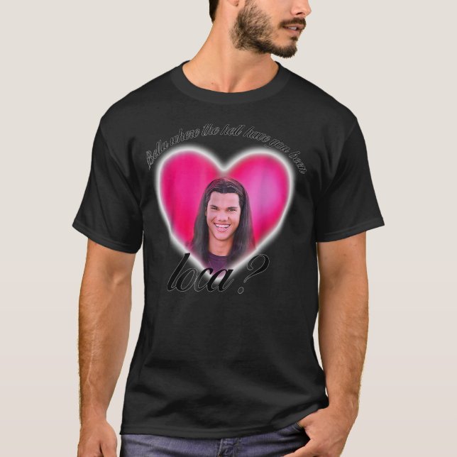 T-shirt bella où diable avez-vous été loca Classic T- (Devant)