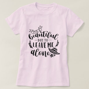 T-shirt Belle journée pour me laisser tranquille