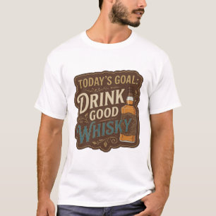 T-shirt Belle Or BUT D'AUJOURD'HUI BOIRE DU BON WHISKY