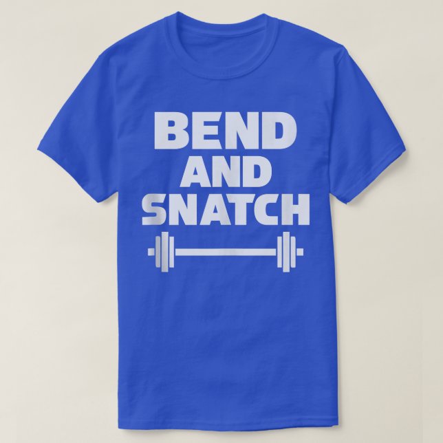T-shirt Bend and Snatch  Funny Womens Lifting T s  Gym  (Design devant)