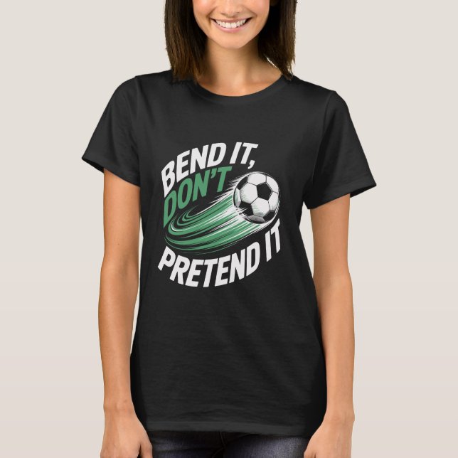 T-shirt Bend It Don't Pretend It Motion Graphic (Devant)