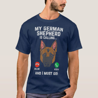 T-shirt Berger Allemand Appelant I Must Go K9 Amoureux des