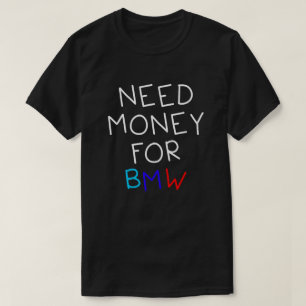 T-shirt Besoin D'Argent Pour Bmw - Drôle Et Humoristique V