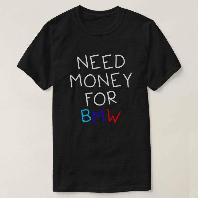 T-shirt Besoin D'Argent Pour Bmw - Drôle Et Humoristique V (Design devant)