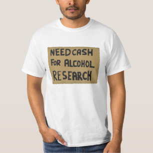 T-shirt Besoin d'argent pour la recherche sur l'alcool