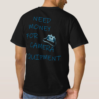 T-shirt Besoin d'argent pour le matériel de caméra