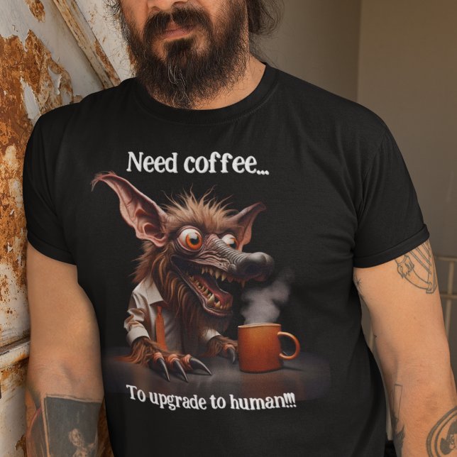 T-shirt Besoin De Café...Pour Se Mettre À Niveau Vers Huma (Créateur téléchargé)