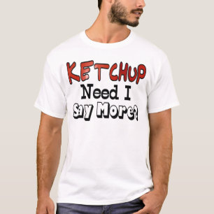 T-shirt Besoin de plus de ketchup